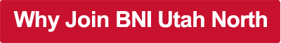 Why Join BNI Utah North